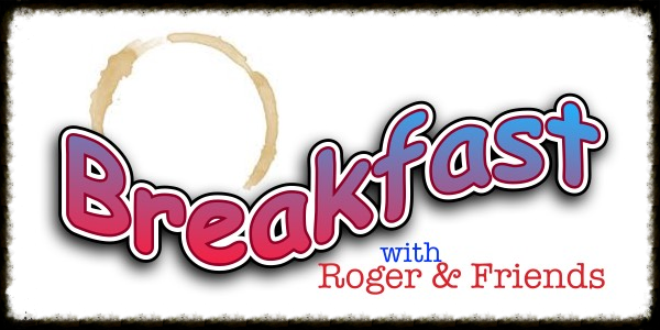 Breakfast with Royce and Roger